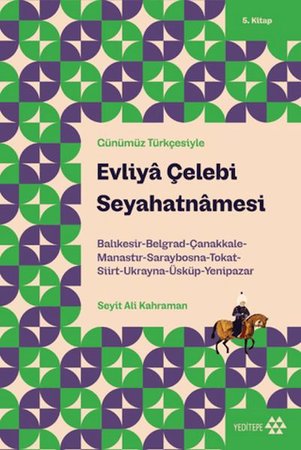 Günümüz Türkçesiyle: Evliya Çelebi Seyahatnamesi 5. Kitap