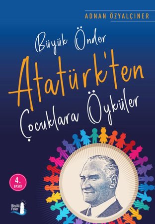 Büyük Önder Atatürk’ten  Çocuklara Öyküler