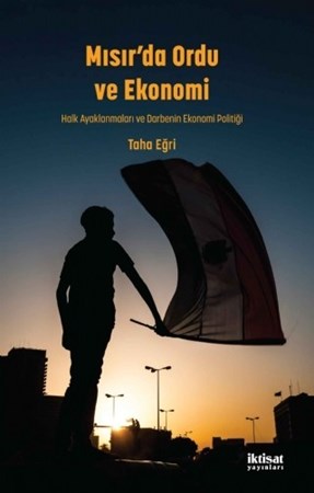Misir’Da Ordu Ve Ekonomi - Halk Ayaklanmaları Ve Darbenin Ekonomi Politiği