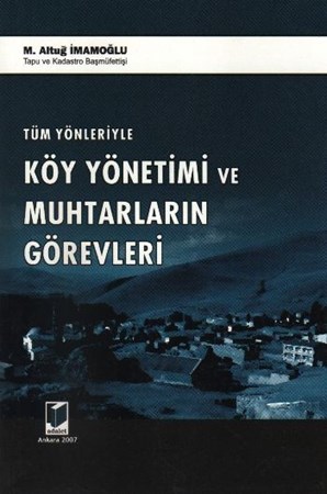 Tüm Yönleriyle Köy Yönetimi Ve Muhtarların Görevleri