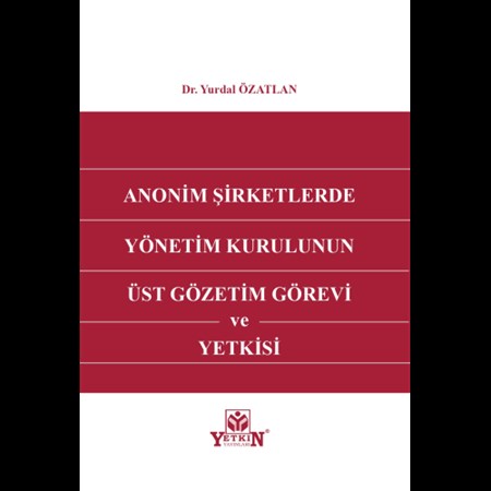 Anonim Şirketlerde Yönetim Kurulunun Üst Gözetim Görevi ve Yetkisi
