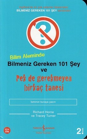 Bilim Aleminde Bilmeniz Gereken 101 Şey Ve Pek De Gerekmeyen Birkaç Tanesi