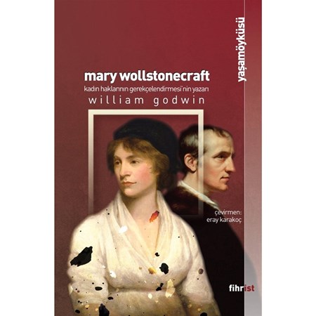 Mary Wollstonecraft: Kadın Haklarının Gerekçelendirmesi’nin Yazarı