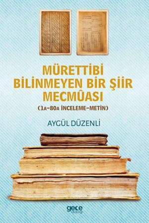 Mürettibi Bilinmeyen Bir Şiir Mecmûası