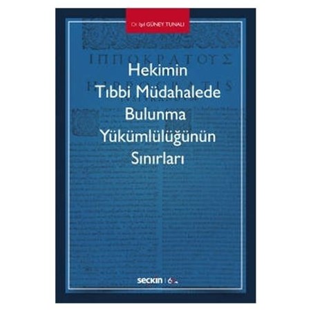 Hekimin Tıbbi Müdahalede Bulunma Yükümlülüğünün Sınırları