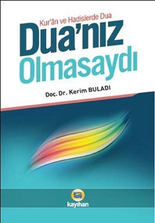 Dua'nız Olmasaydı