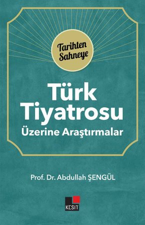 Türk Tiyatrosu Üzerine Araştırmalar - Tarihten Sahneye