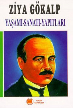 Ziya Gökalp Yaşamı Sanatı Yapıtları
