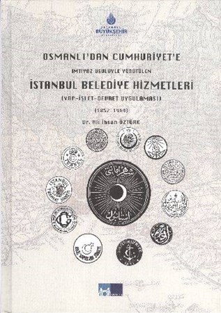 Osmanlı'dan Günümüze İmtiyaz Usulüyle Yürütülen İstanbul Belediye Hizmetleri