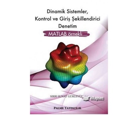 Dinamik Sistemler, Kontrol Ve Giriş Şekillendirici Denetim Matlab Örnekli