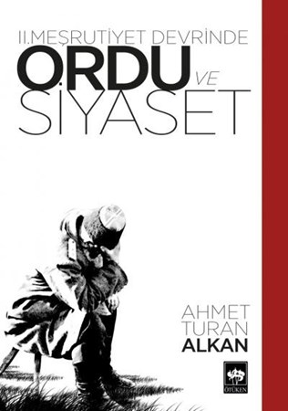 Ii. Meşrutiyet Devrinde Ordu Ve Siyaset