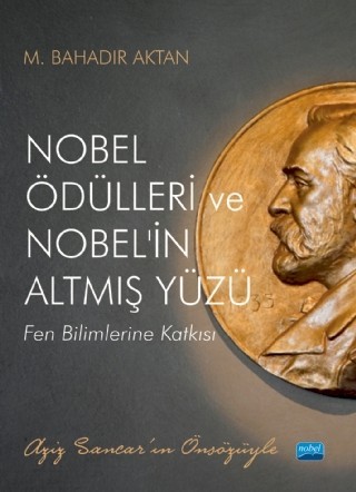 Nobel Ödülleri Ve Nobel’İn Altmiş Yüzü - Fen Bilimlerine Katkısı