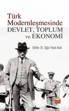 Türk Modernleşmesinde Devlet, Toplum Ve Ekonomi