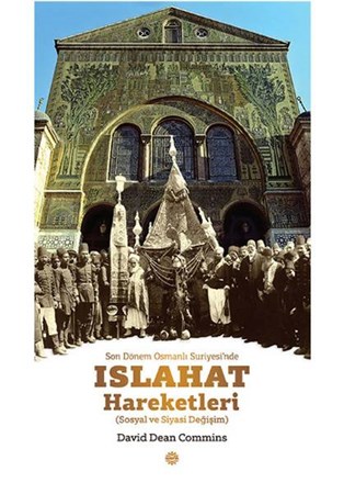 Son Dönem Osmanlı Suriyesi'nde Islahat Hareketleri Sosyal Ve Siyasi Değişim
