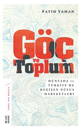 Göç ve Toplum - Dünyada ve Türkiye’de Değişen Nüfus Hareketleri - Temel Bir Mesele 5