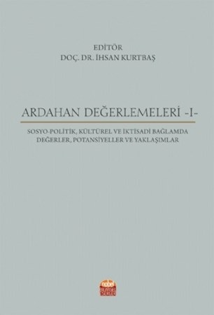 Ardahan Değerlemeleri -I- Sosyo-Politik, Kültürel Ve İktisadi Bağlamda Değerler, Potansiyeller Ve Yaklaşımlar