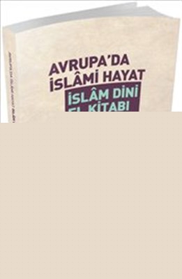 Avrupa'da İslami Hayat / İslam Dini El Kitabı