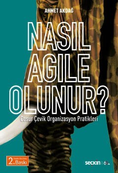 Nasıl Agile Olunur? Cesur Çevik Organizasyon Pratikleri