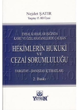 Hekimlerin Hukuki ve Cezai Sorumluluğu / Emsal Kararlar Işığında Kamu ve Özel Hastanelerde Çalışanlar için