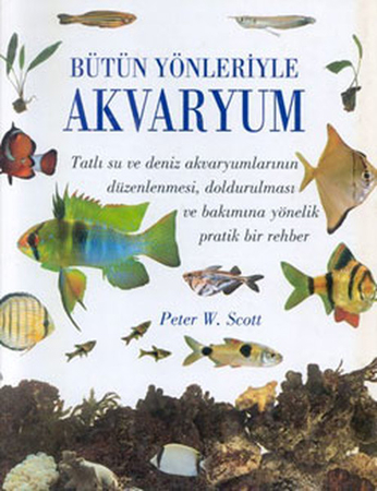 Bütün Yönleriyle Akvaryum (Ciltli)