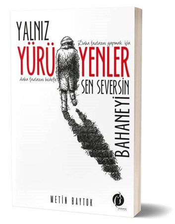Yalnız Yürüyenler Sen Seversin Bahaneyi