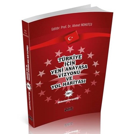 Türkiye İçin Yeni Anayasa Vizyonu Cilt 1
