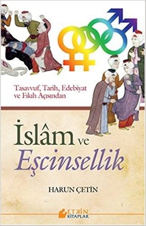 İslam Ve Eşcinsellik Tasavvuf, Tarih, Edebiyat Ve Fıkıh Açısından