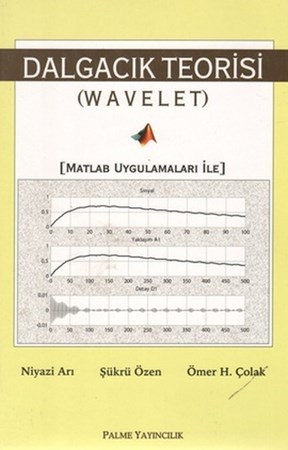 Dalgacık Teorisi Wavelet Matlab Uygulamaları İle