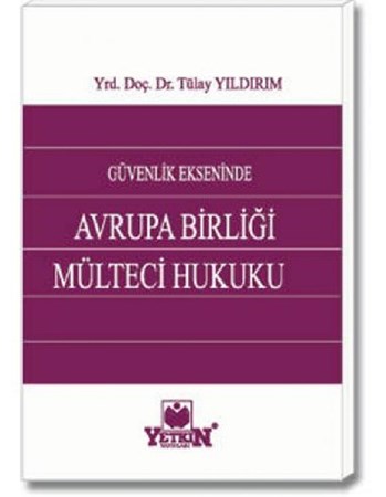 Güvenlik Ekseninde Avrupa Birliği Mülteci Hukuku