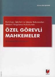 Kuruluşu İşlevleri Ve İşleyişi Bakımından Medeni Yargılama Hukukunda Özel Görevli Mahkemeler