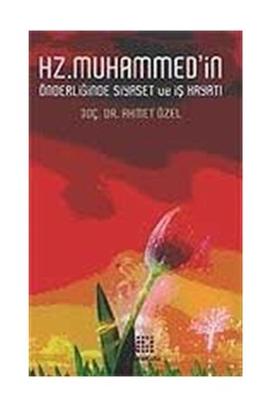 Hz. Muhammed'in Önderliğinde Siyaset ve İş Hayatı