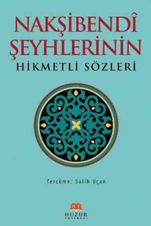 Nakşibendi Şeyhlerin Hikmetli Sözleri