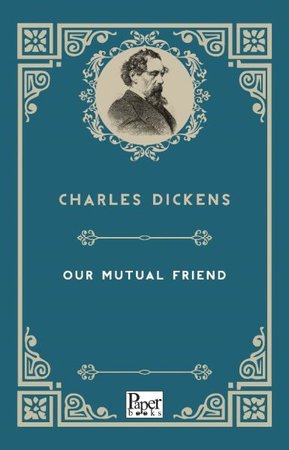 Our Mutual Friend (İngilizce Kitap)
