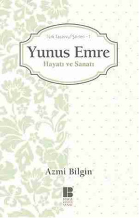 Yunus Emre / Hayatı ve Sanatı  Türk Tasavvuf Şairleri 1