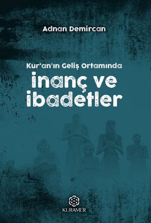 Kuranın Geliş Ortamında İnanç ve İbadetler