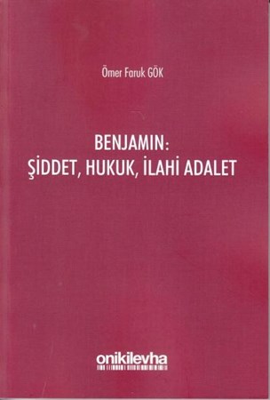 Benjamin: Şiddet, Hukuk, İlahi Adalet