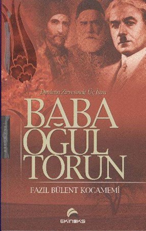 Baba Oğul Torun Devletin Zirvesindeki Üç İsim