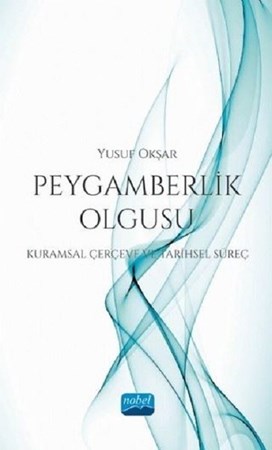 Peygamberlik Olgusu / Kuramsal Çerçeve Ve Tarihsel Süreç