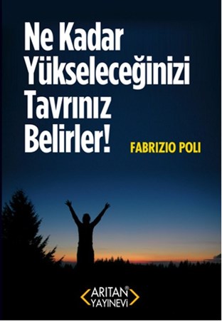 Ne Kadar Yükseleceğinizi Tavrınız Belirler