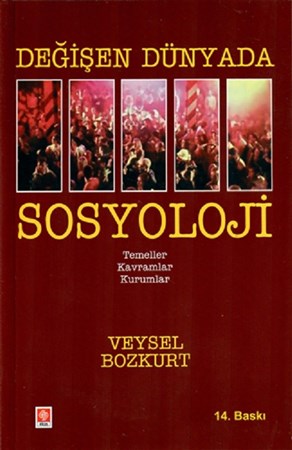 Değişen Dünyada Sosyoloji / Temeller - Kavramlar - Kurumlar