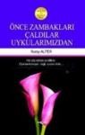 Önce Zambakları Çaldılar Uykularımızdan