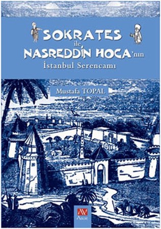 Sokrates Ile Nasreddin Hoca'nın İstanbul Serencamı