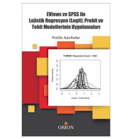 Eviews ve SPSS ile Lojistik Regrasyon (Logit), Probit ve Tobit Modellerinin Uygulamaları