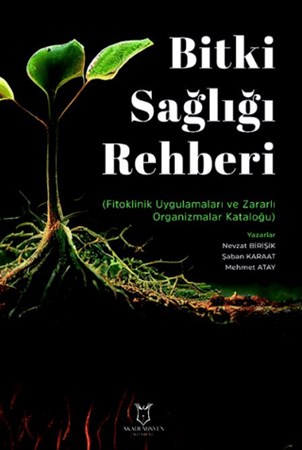 Bitki Sağlığı Rehberi (Fitoklinik Uygulmaları ve Zararlı Organizma Kataloğu)
