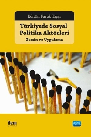 Türkiye’De Sosyal Politika Aktörleri: Zemin Ve Uygulama