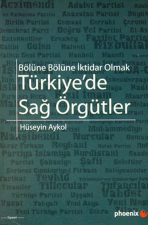 Türkiye'de Sağ Örgütler  Bölüne Bölüne İktidar Olmak