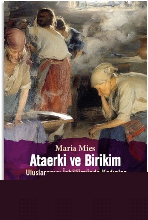 Ataerki ve Birikim  Uluslararası İşbölümünde Kadınlar