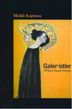 Galer'istler 70'lerin Sanat Ortamı