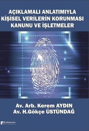 Açıklamalı Anlatımıyla Kişisel Verilerin Korunması Kanunu Ve İşletmeler