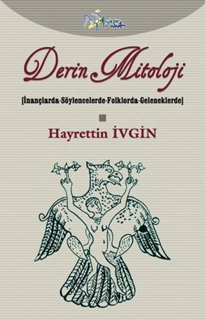 Derin Mitoloji İnançlarda Söylencelerde Folklorda Geleneklerde